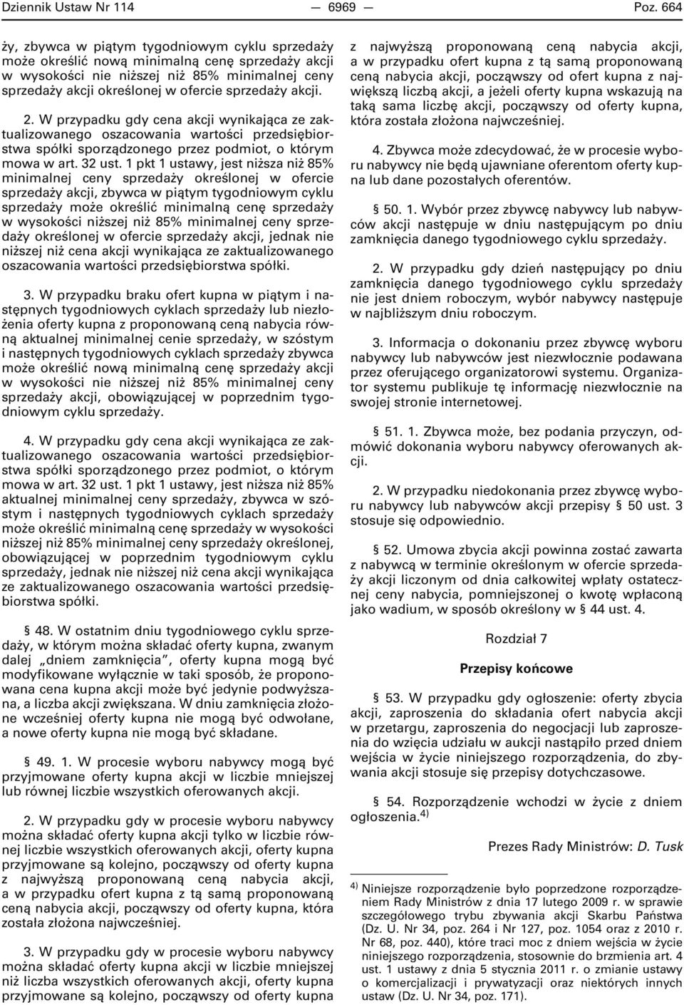 akcji. 2. W przypadku gdy cena akcji wynikająca ze zaktualizowanego oszacowania wartości przedsiębiorstwa spółki sporządzonego przez podmiot, o którym mowa w art. 32 ust.