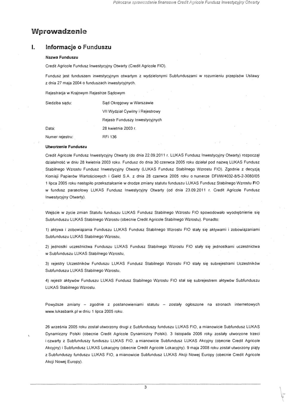 Rejestracja w Krajowym Rejestrze Sa,dowym Siedziba sa,du: Sqd Okr~gowy w Warszawie V Wydzial Cywilny i Rejestrowy Rejestr Funduszy lnwestycyjnych Data: Numer rejestru: 28 kwietnia 2003 r.