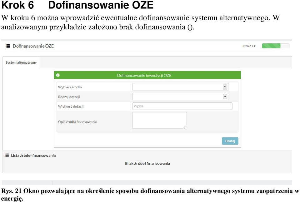 W analizowanym przykładzie założono brak dofinansowania (). Rys.