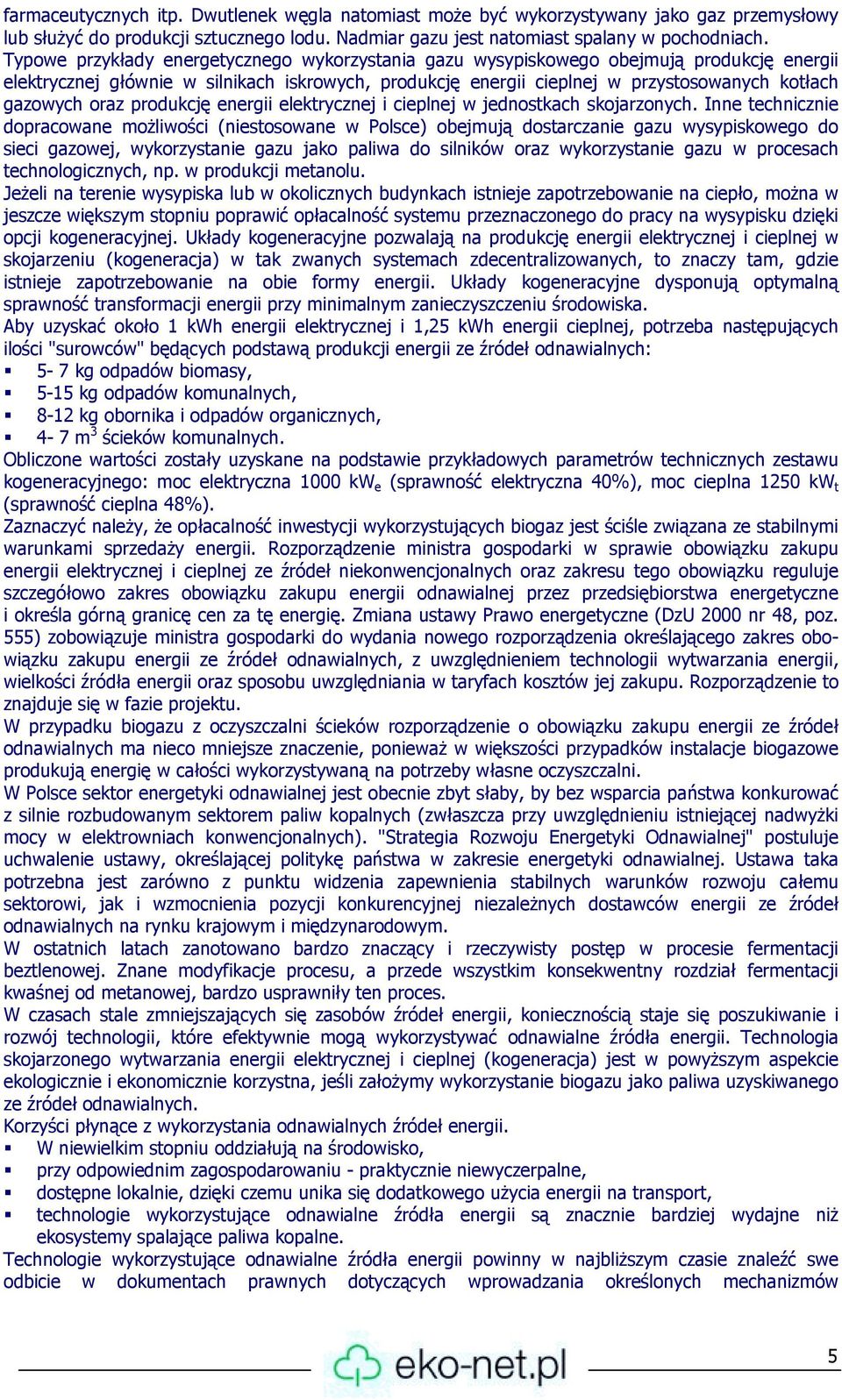 oraz produkcję energii elektrycznej i cieplnej w jednostkach skojarzonych.