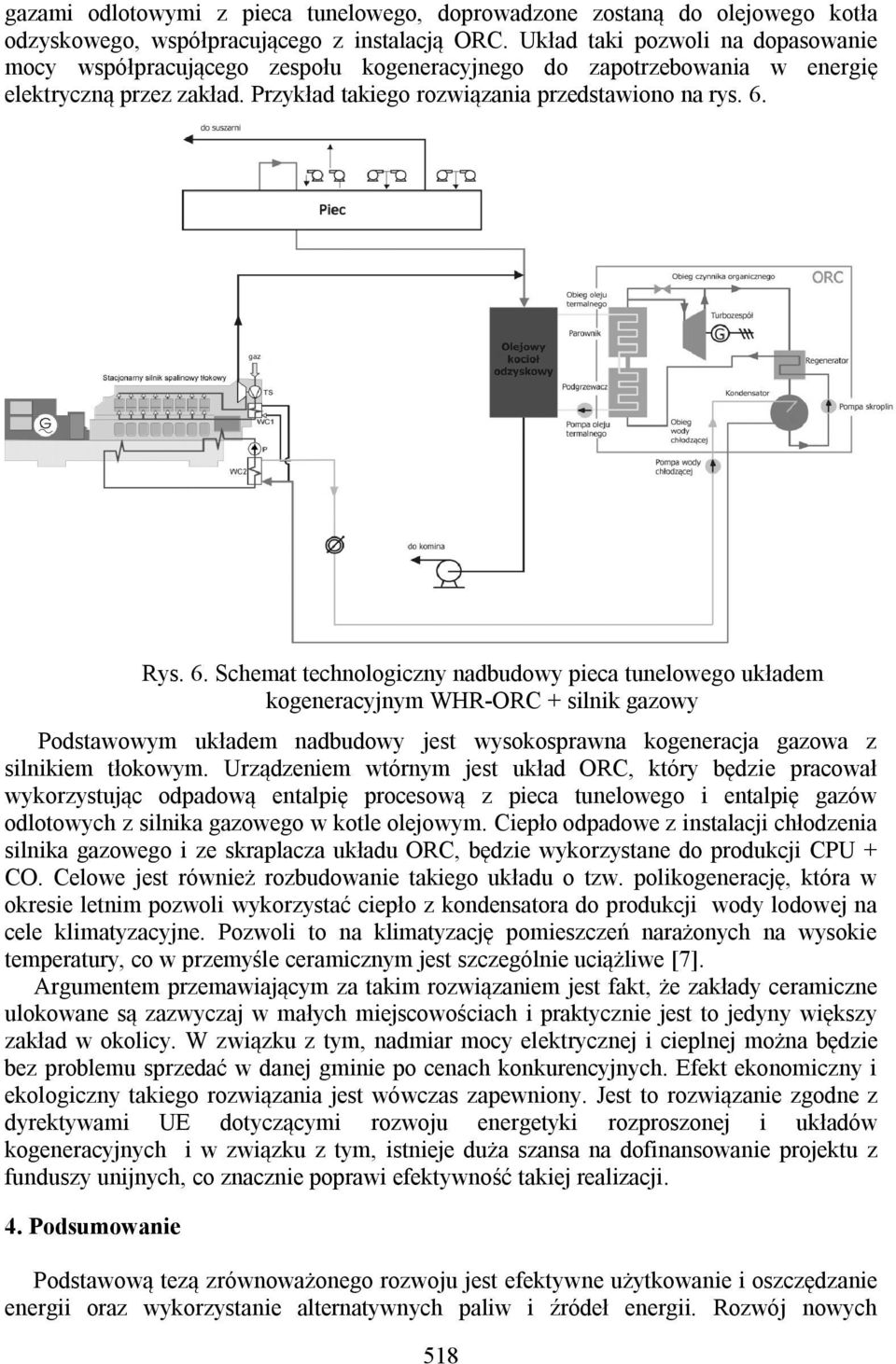 Rys. 6. Schemat technologiczny nadbudowy pieca tunelowego układem kogeneracyjnym WHR-ORC + silnik gazowy Podstawowym układem nadbudowy jest wysokosprawna kogeneracja gazowa z silnikiem tłokowym.