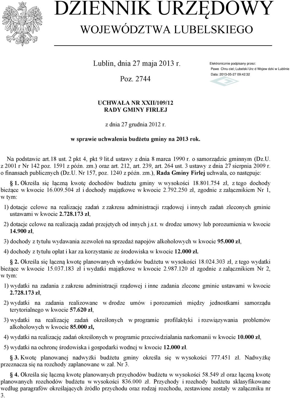 3 ustawy z dnia 27 sierpnia 2009 r. o finansach publicznych (Dz.U. Nr 157, poz. 1240 z późn. zm.), Rada Gminy Firlej uchwala, co następuje: 1.