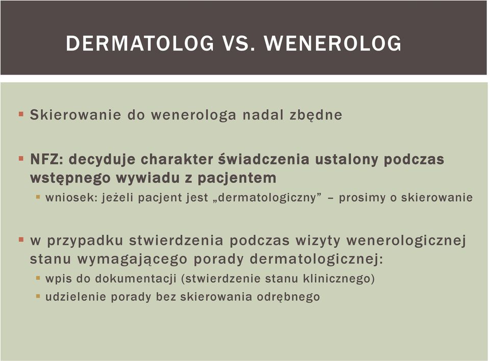 wstępnego wywiadu z pacjentem wniosek: jeżeli pacjent jest dermatologiczny prosimy o skierowanie w