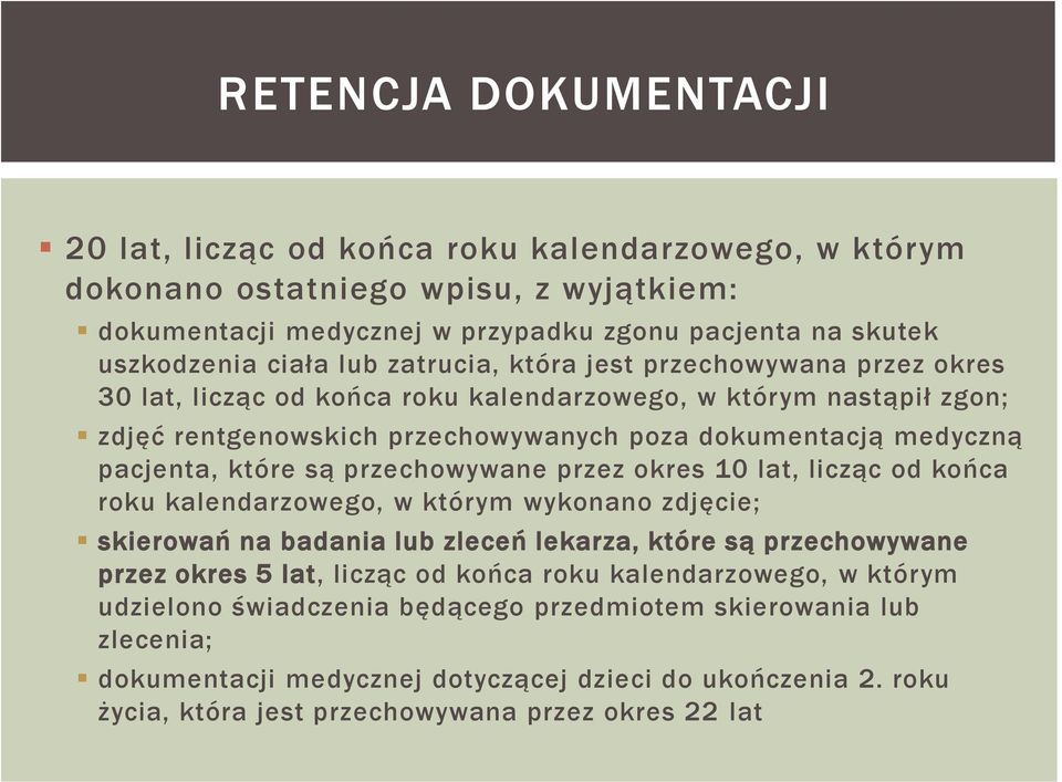 przechowywane przez okres 10 lat, licząc od końca roku kalendarzowego, w którym wykonano zdjęcie; skierowań na badania lub zleceń lekarza, które są przechowywane przez okres 5 lat, licząc od końca