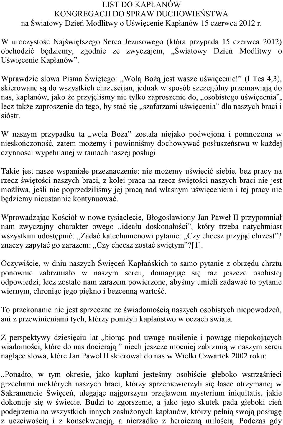 Wprawdzie słowa Pisma Świętego: Wolą Bożą jest wasze uświęcenie!