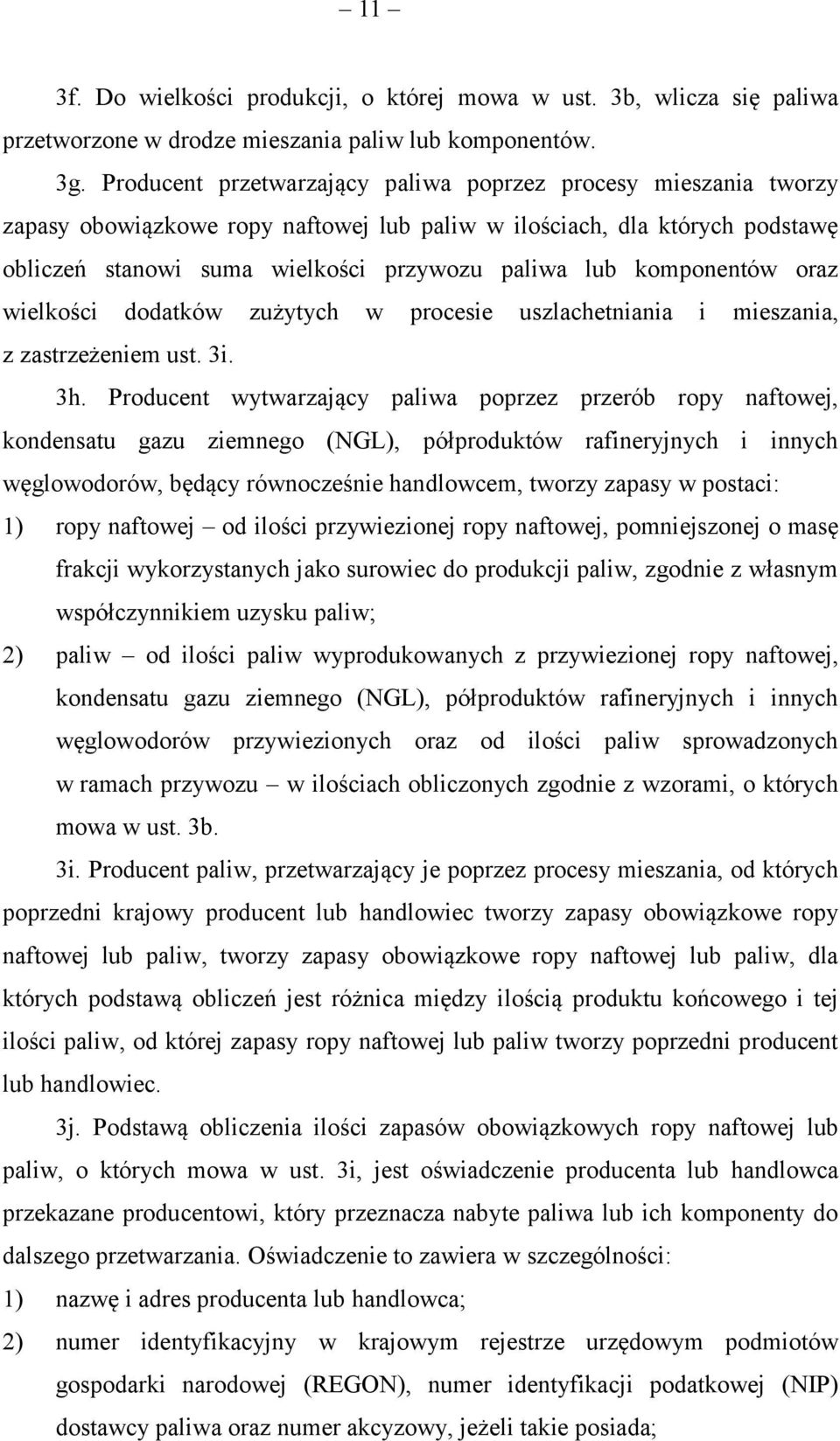 komponentów oraz wielkości dodatków zużytych w procesie uszlachetniania i mieszania, z zastrzeżeniem ust. 3i. 3h.