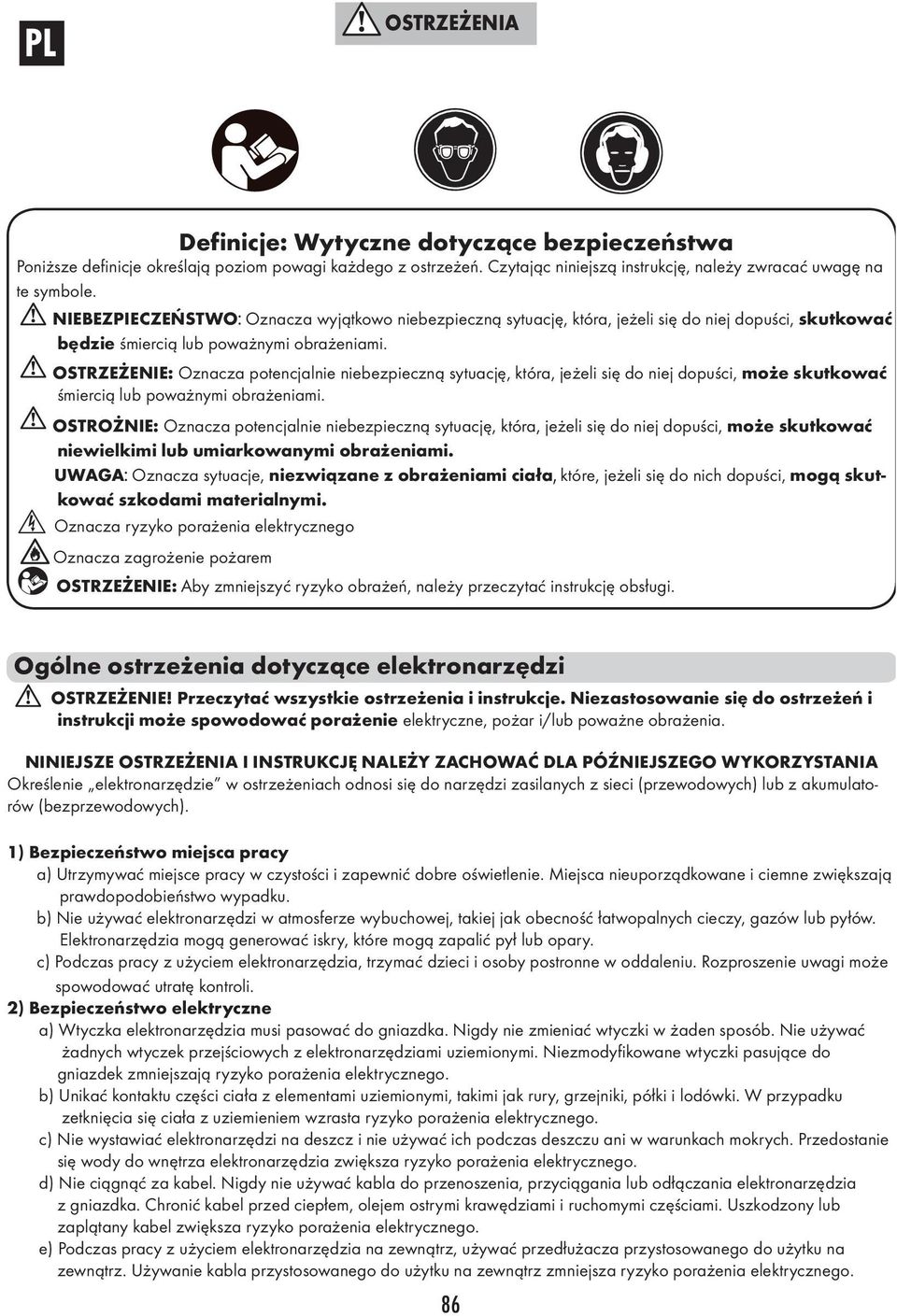 OSTRZEŻENIE: Oznacza potencjalnie niebezpieczną sytuację, która, jeżeli się do niej dopuści, może skutkować śmiercią lub poważnymi obrażeniami.