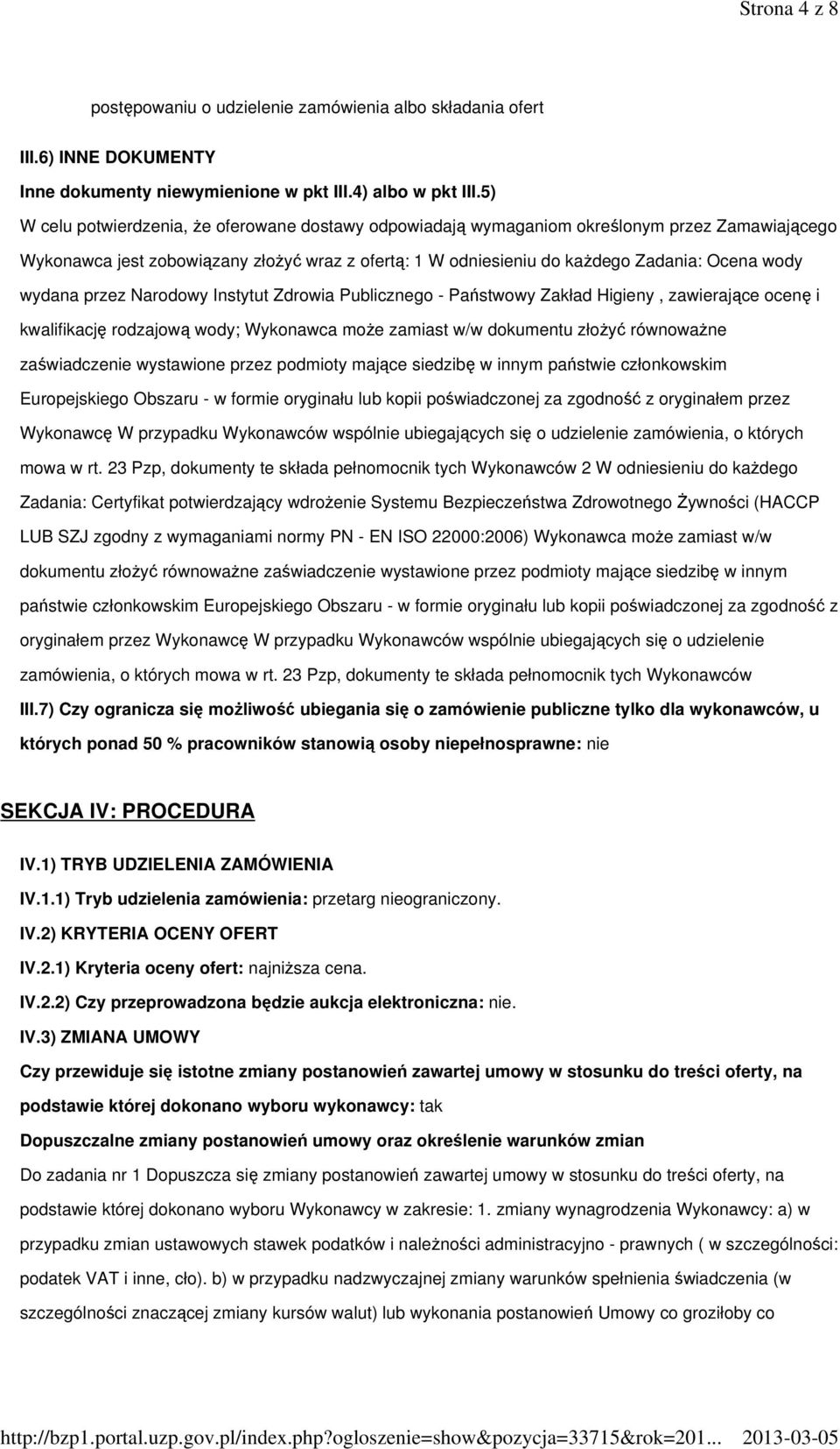 wydana przez Narodowy Instytut Zdrowia Publicznego - Państwowy Zakład Higieny, zawierające ocenę i kwalifikację rodzajową wody; Wykonawca moŝe zamiast w/w dokumentu złoŝyć równowaŝne zaświadczenie