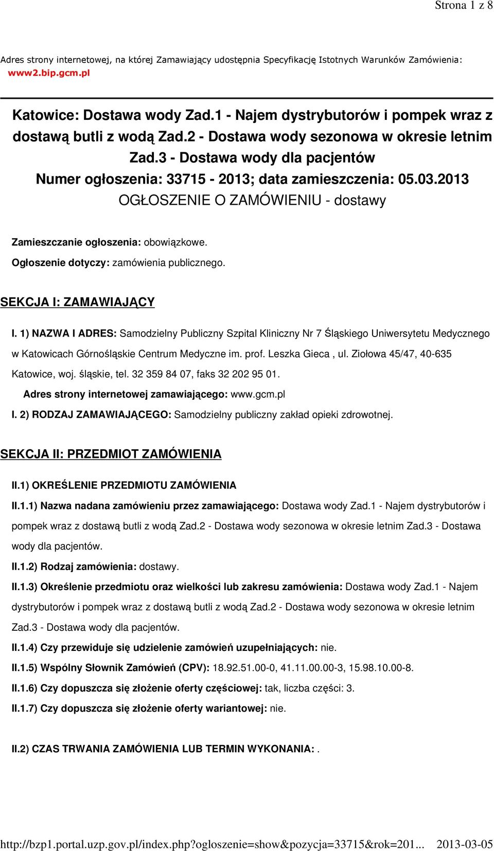 2013 OGŁOSZENIE O ZAMÓWIENIU - dostawy Zamieszczanie ogłoszenia: obowiązkowe. Ogłoszenie dotyczy: zamówienia publicznego. SEKCJA I: ZAMAWIAJĄCY I.