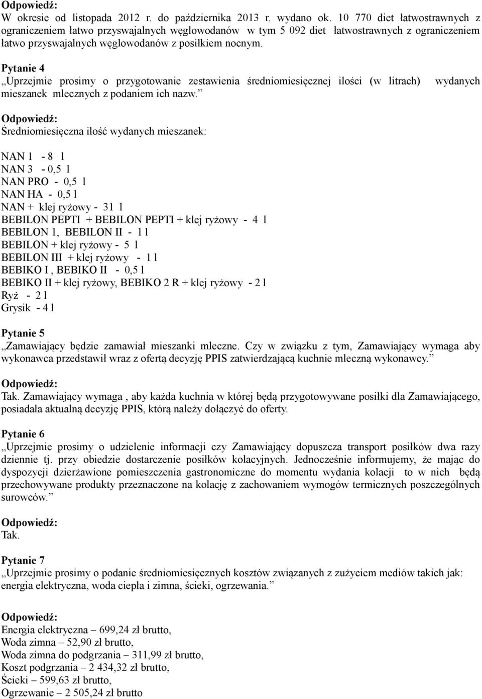 Pytanie 4 Uprzejmie prosimy o przygotowanie zestawienia średniomiesięcznej ilości (w litrach) mieszanek mlecznych z podaniem ich nazw.