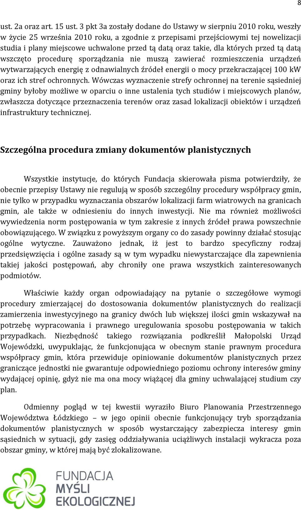 oraz takie, dla których przed tą datą wszczęto procedurę sporządzania nie muszą zawierać rozmieszczenia urządzeń wytwarzających energię z odnawialnych źródeł energii o mocy przekraczającej 100 kw