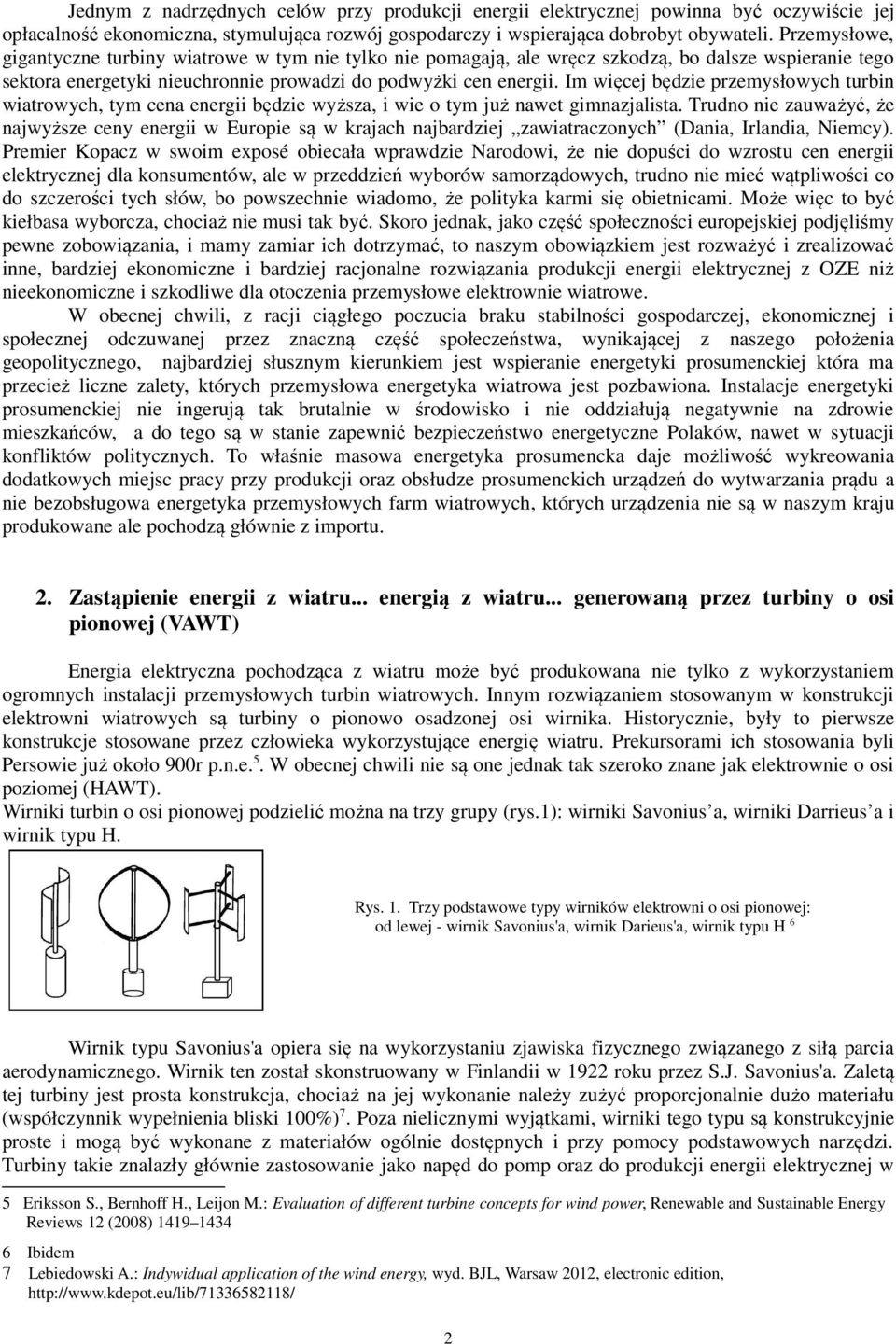 Im więcej będzie przemysłowych turbin wiatrowych, tym cena energii będzie wyższa, i wie o tym już nawet gimnazjalista.