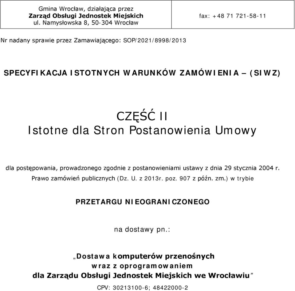 (SIWZ) CZĘŚĆ II Istotne dla Stron Postanowienia Umowy dla postępowania, prowadzonego zgodnie z postanowieniami ustawy z dnia 29 stycznia 2004 r.