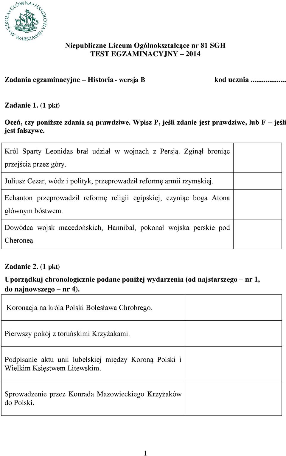 Juliusz Cezar, wódz i polityk, przeprowadził reformę armii rzymskiej. Echanton przeprowadził reformę religii egipskiej, czyniąc boga Atona głównym bóstwem.