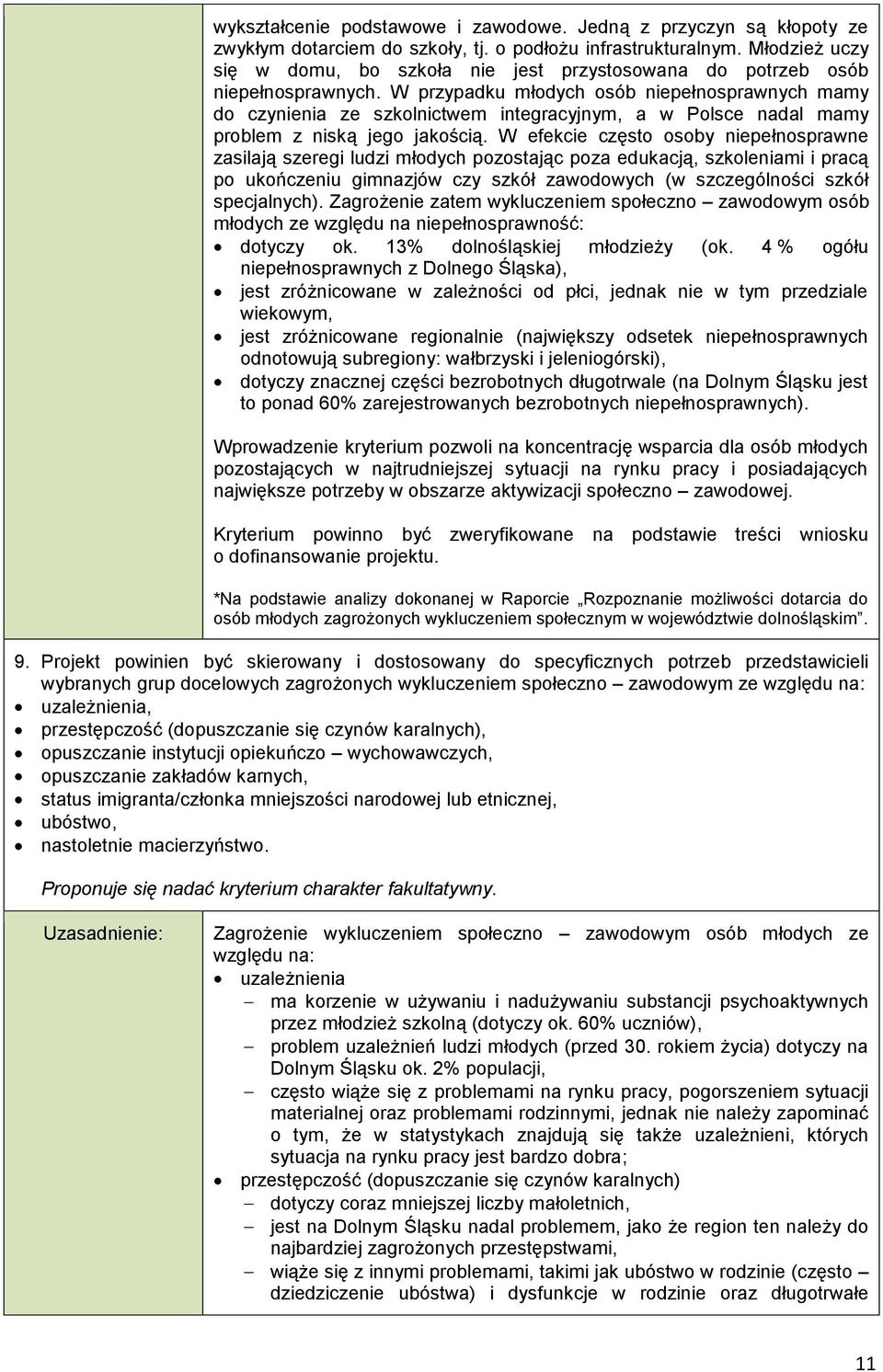 W przypadku młodych osób niepełnosprawnych mamy do czynienia ze szkolnictwem integracyjnym, a w Polsce nadal mamy problem z niską jego jakością.