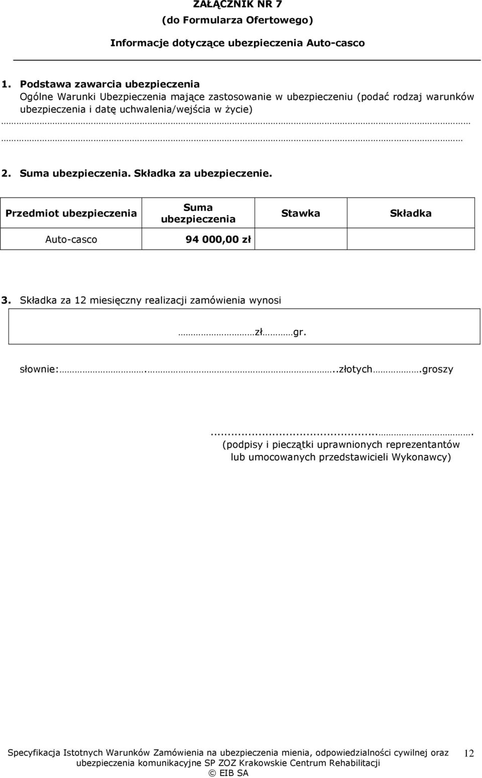 warunków ubezpieczenia i datę uchwalenia/wejścia w życie) 2. Suma ubezpieczenia. Składka za ubezpieczenie.