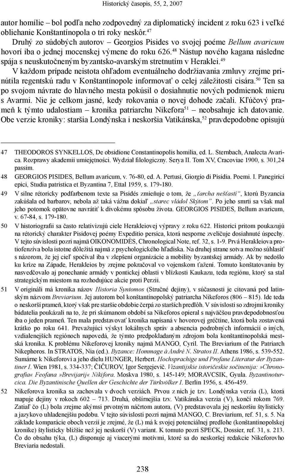 48 Nástup nového kagana následne spája s neuskutočneným byzantsko-avarským stretnutím v Heraklei.