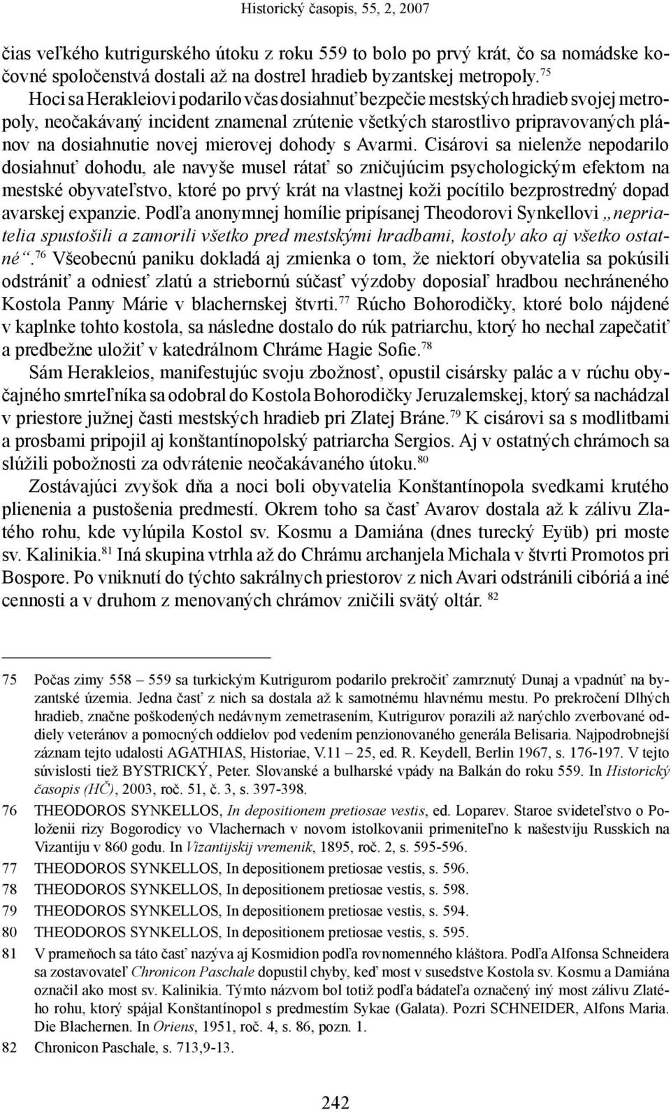 poly, neočakávaný incident znamenal zrútenie všetkých starostlivo pripravovaných plánov na dosiahnutie novej mierovej dohody s Avarmi.