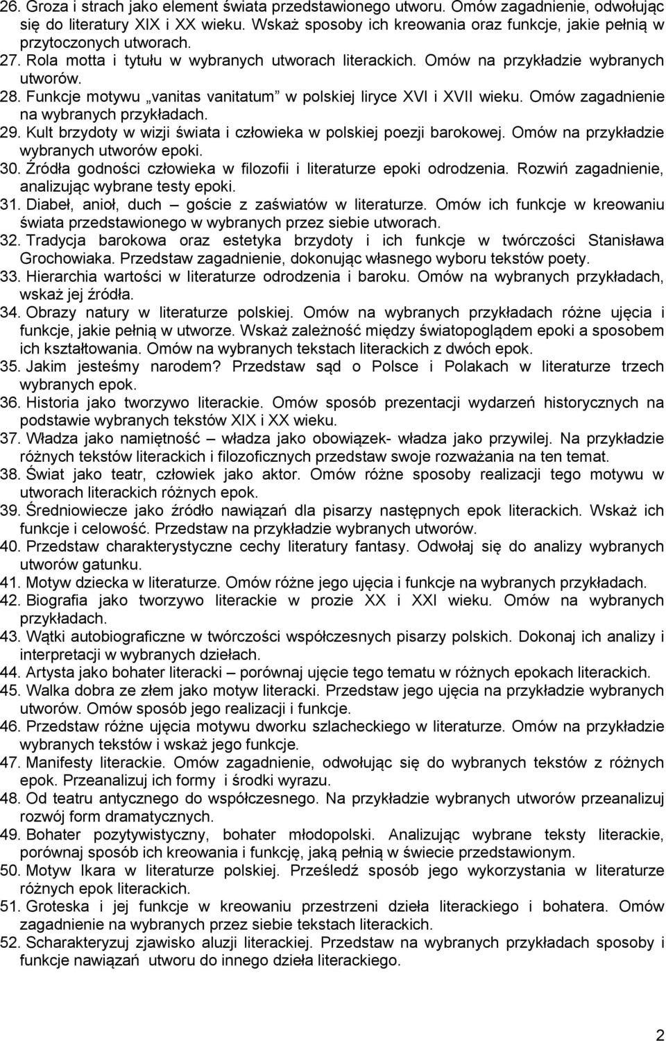 Funkcje motywu vanitas vanitatum w polskiej liryce XVI i XVII wieku. Omów zagadnienie na wybranych 29. Kult brzydoty w wizji świata i człowieka w polskiej poezji barokowej.