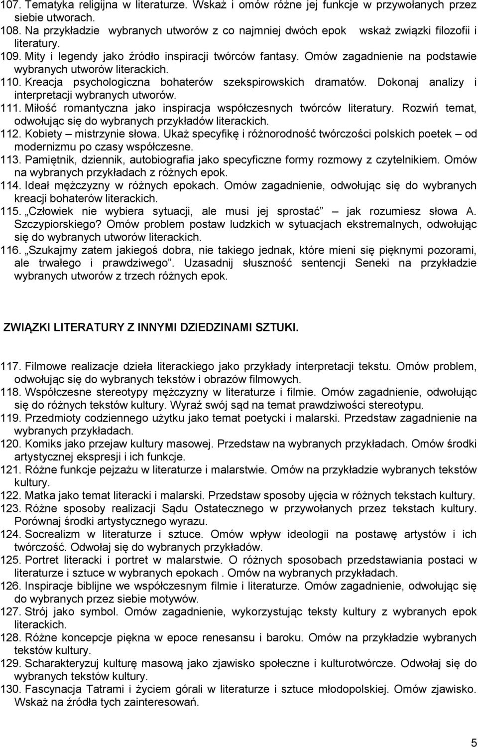 Omów zagadnienie na podstawie wybranych utworów literackich. 110. Kreacja psychologiczna bohaterów szekspirowskich dramatów. Dokonaj analizy i interpretacji wybranych utworów. 111.