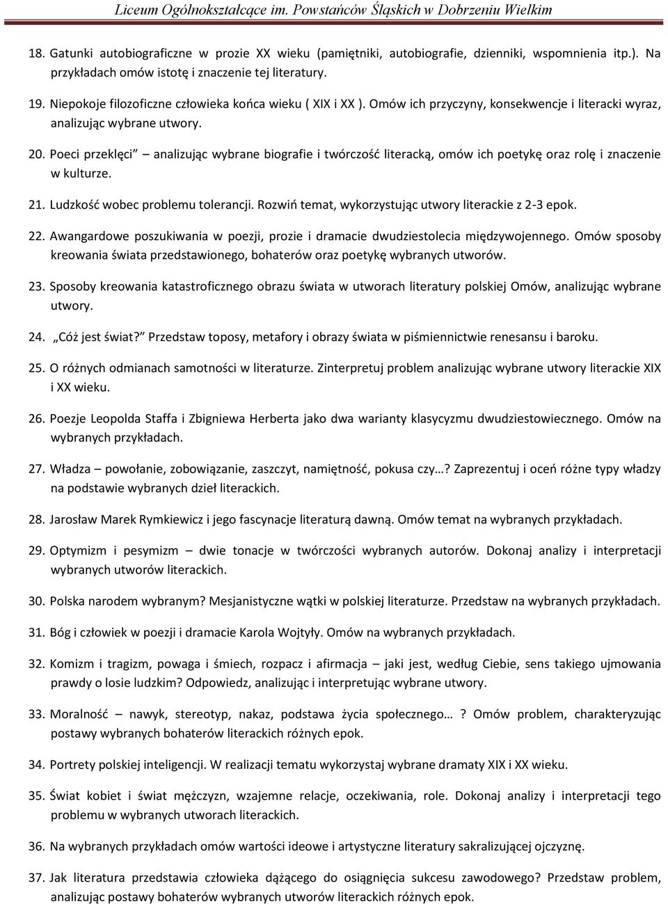 Poeci przeklęci analizując wybrane biografie i twórczość literacką, omów ich poetykę oraz rolę i znaczenie w kulturze. 21. Ludzkość wobec problemu tolerancji.