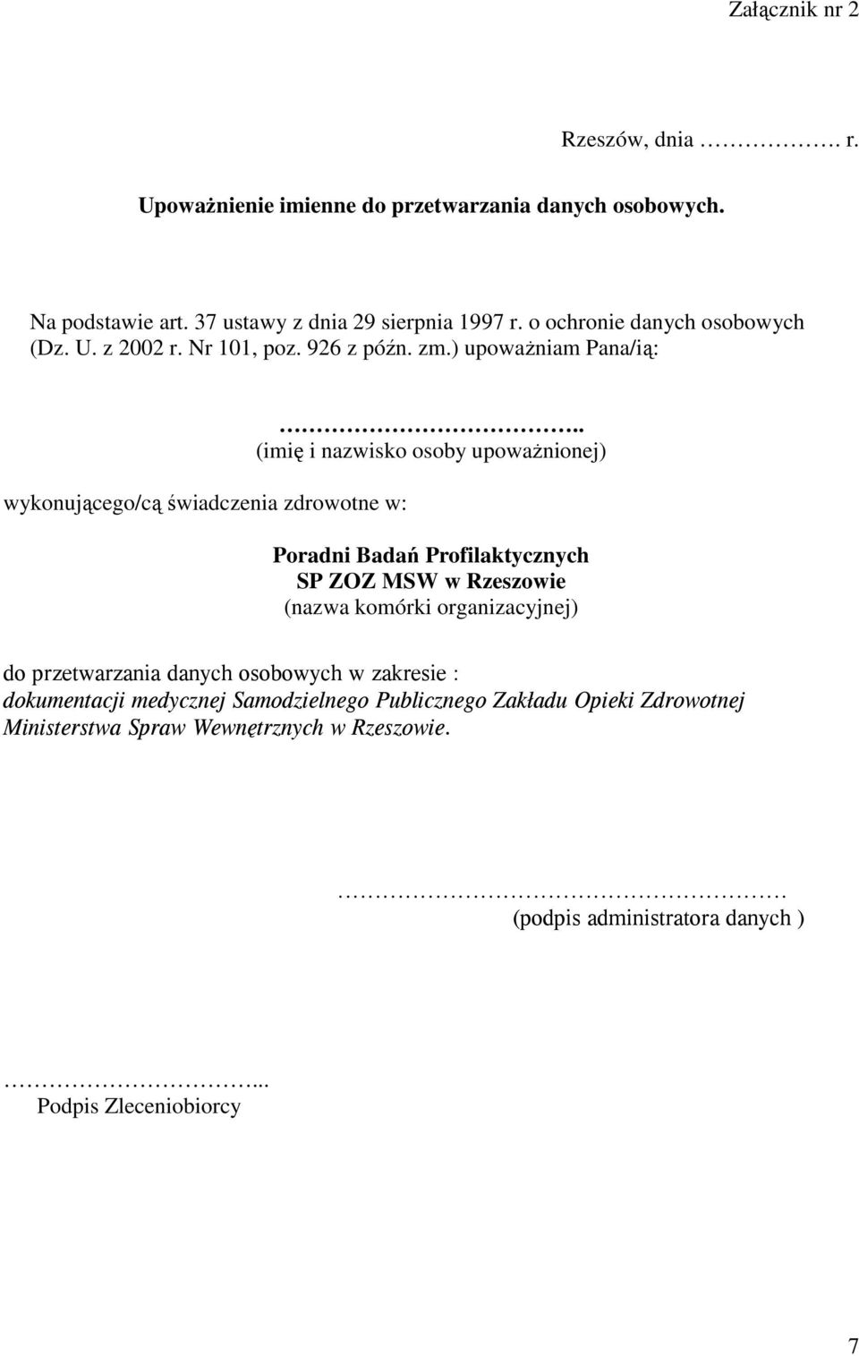 . (imię i nazwisko osoby upowaŝnionej) Poradni Badań Profilaktycznych SP ZOZ MSW w Rzeszowie (nazwa komórki organizacyjnej) do przetwarzania danych osobowych