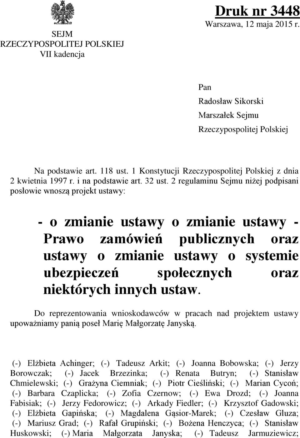 2 regulaminu Sejmu niżej podpisani posłowie wnoszą projekt ustawy: - o zmianie ustawy o zmianie ustawy - Prawo zamówień publicznych oraz ustawy o zmianie ustawy o systemie ubezpieczeń społecznych