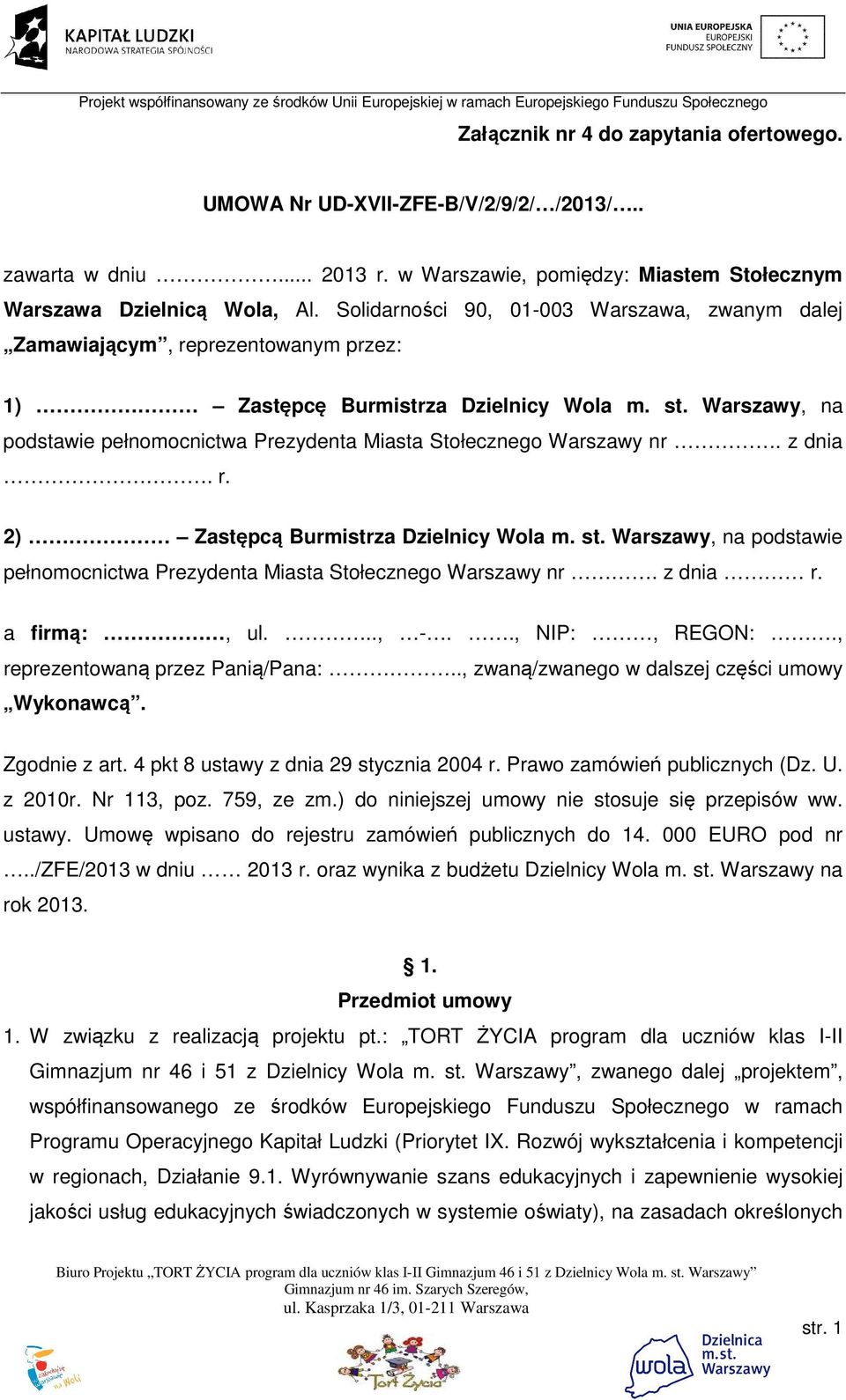 Warszawy, na podstawie pełnomocnictwa Prezydenta Miasta Stołecznego Warszawy nr. z dnia. r. 2) Zastępcą Burmistrza Dzielnicy Wola m. st.