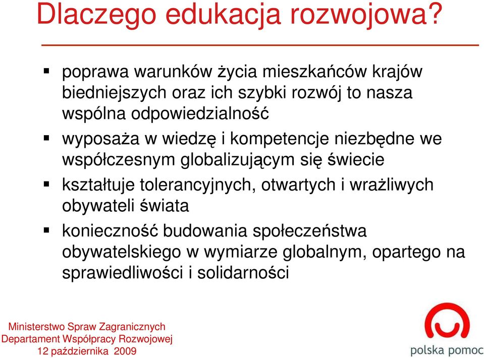 odpowiedzialność wyposaŝa w wiedzę i kompetencje niezbędne we współczesnym globalizującym się świecie