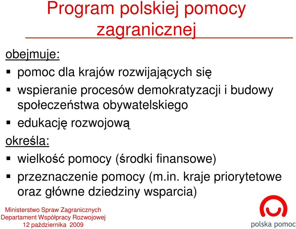 rozwojową określa: wielkość pomocy (środki fina