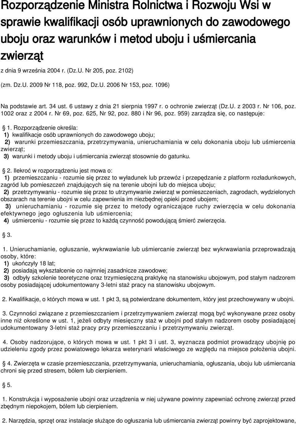 1002 oraz z 2004 r. Nr 69, poz. 625, Nr 92, poz. 880 i Nr 96, poz. 959) zarządza się, co następuje: 1.