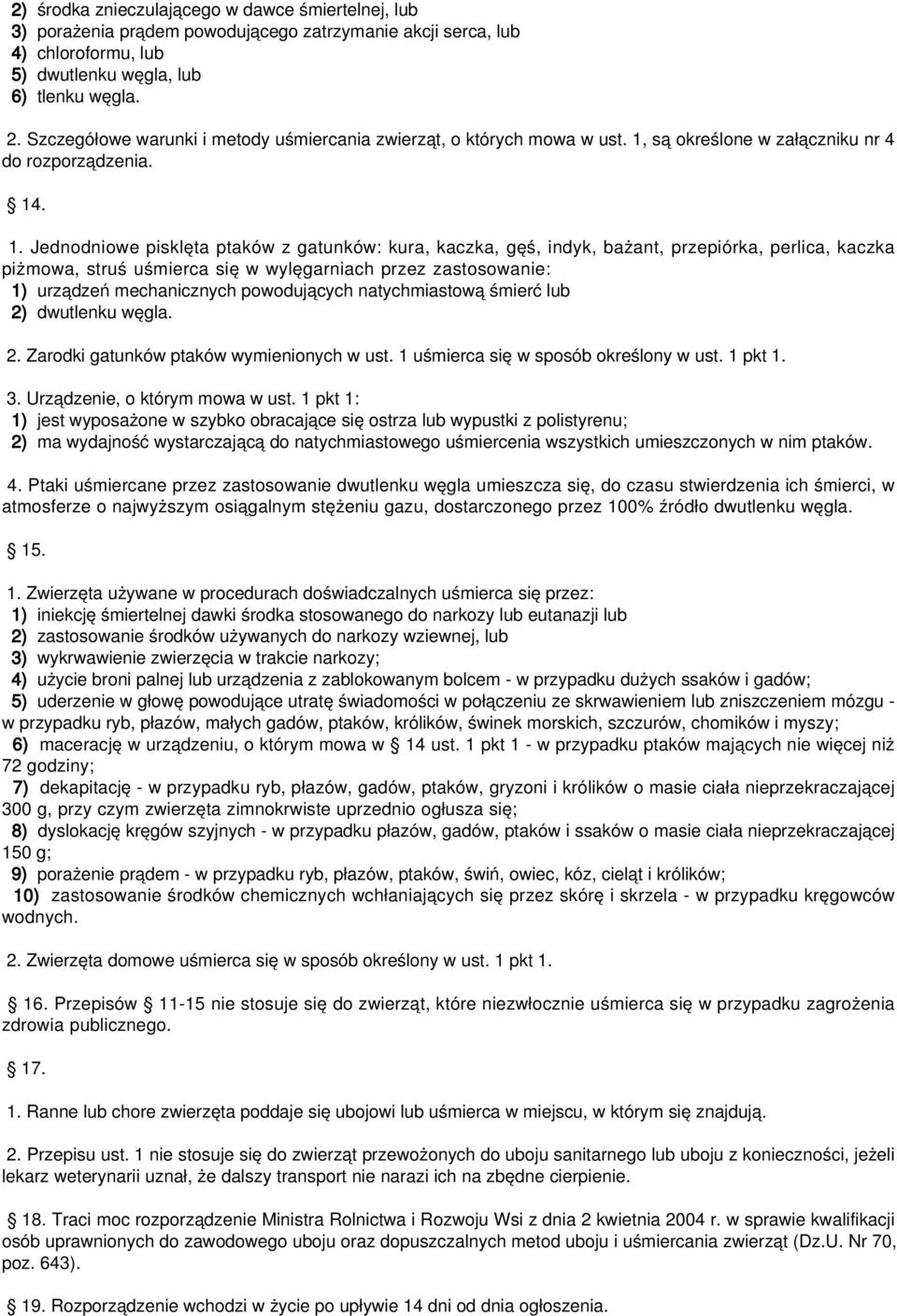 są określone w załączniku nr 4 do rozporządzenia. 14