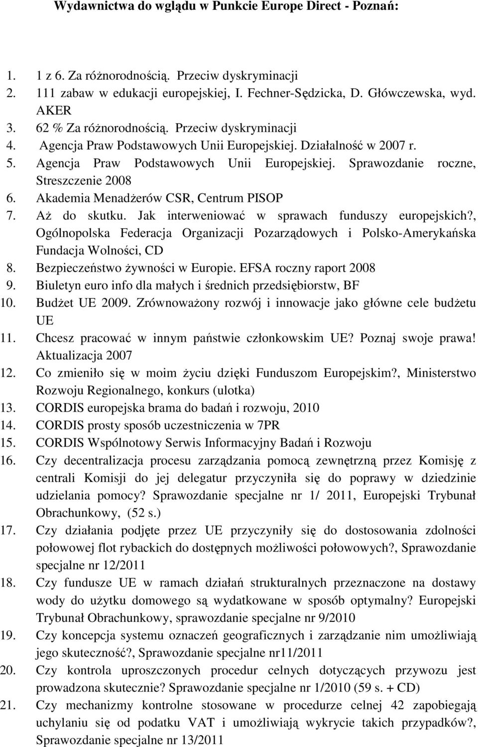 Akademia Menadżerów CSR, Centrum PISOP 7. Aż do skutku. Jak interweniować w sprawach funduszy europejskich?