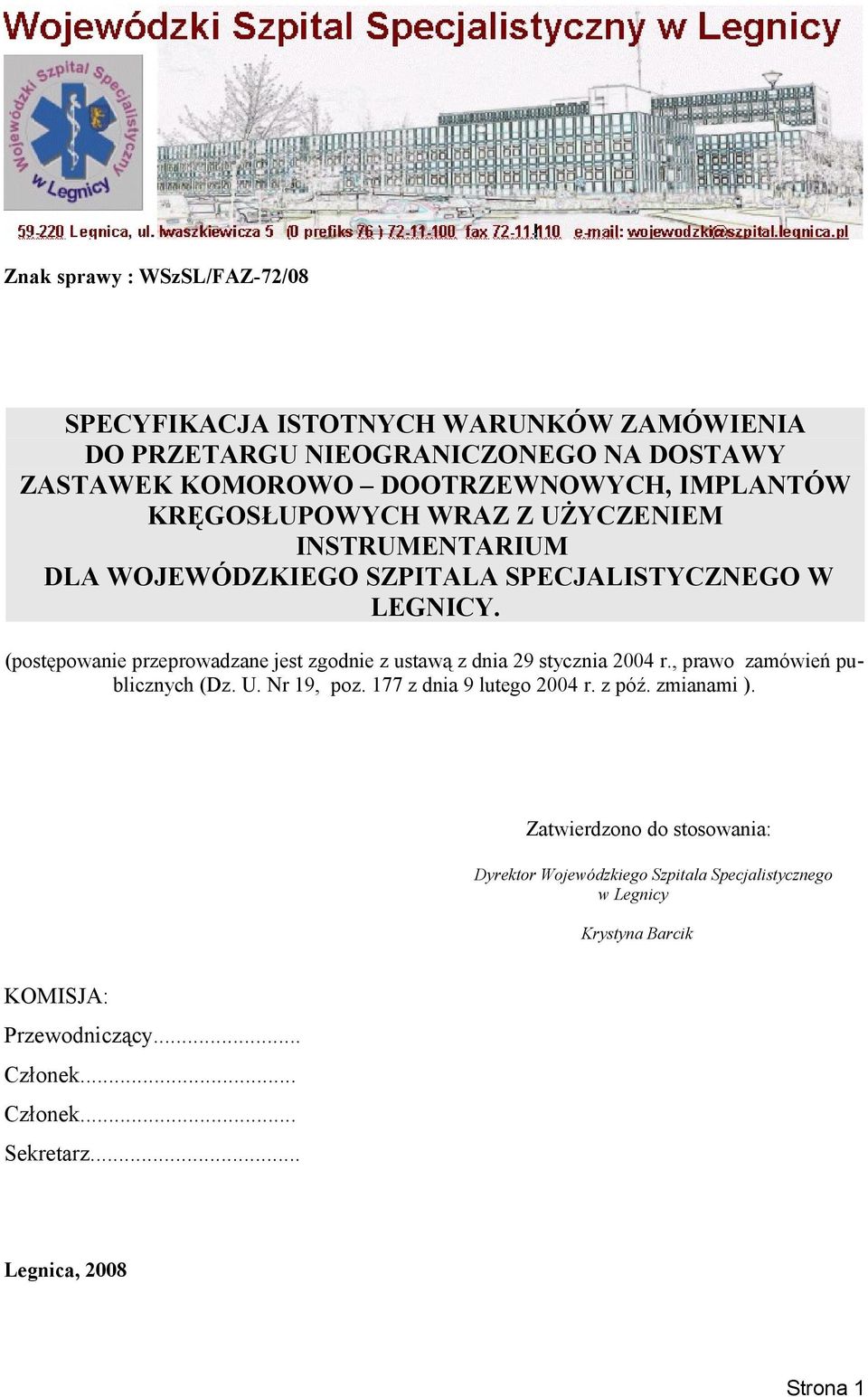 (postępowanie przeprowadzane jest zgodnie z ustawą z dnia 29 stycznia 2004 r., prawo zamówień publicznych (Dz. U. Nr 19, poz. 177 z dnia 9 lutego 2004 r.