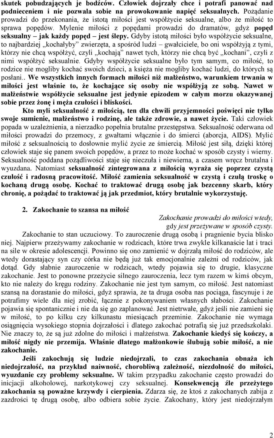 Mylenie miłości z popędami prowadzi do dramatów, gdyż popęd seksualny jak każdy popęd jest ślepy.