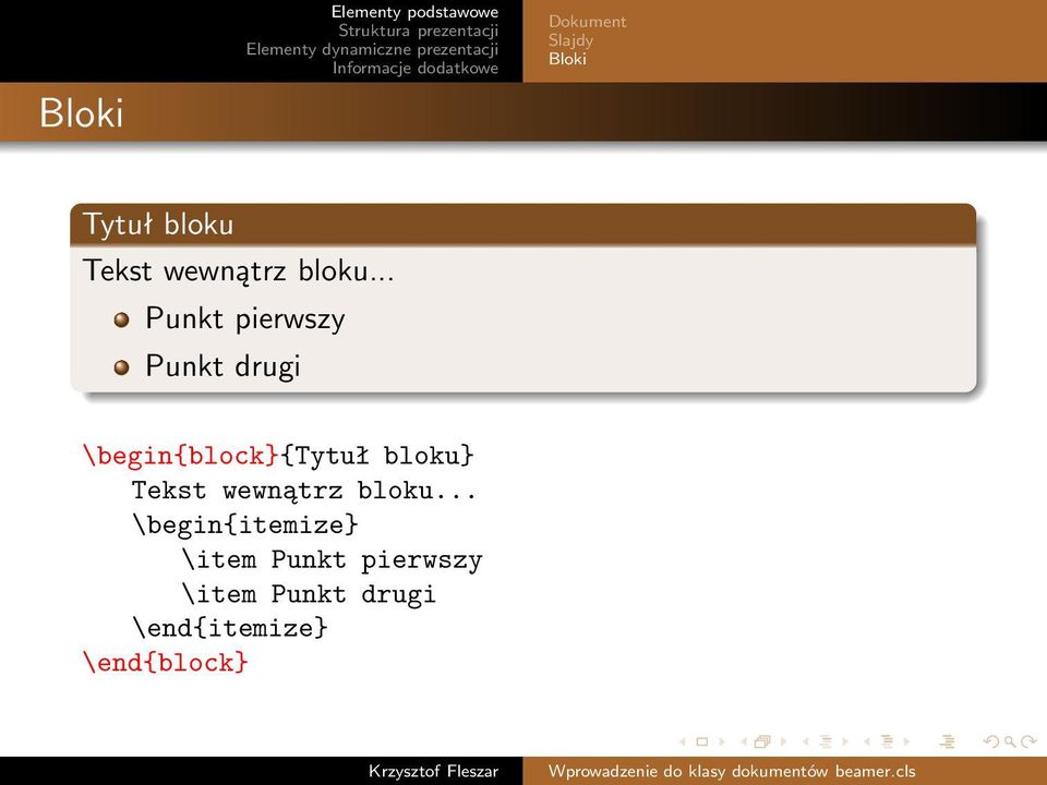 .. Punkt pierwszy Punkt drugi \begin{block}{tytuł bloku} .