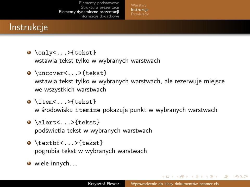 warstwach \item<...>{tekst} w środowisku itemize pokazuje punkt w wybranych warstwach \alert<.