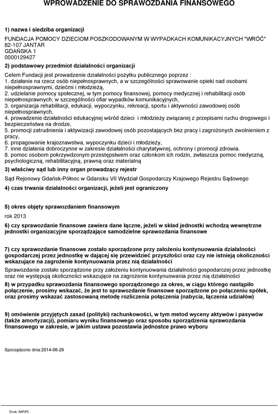 działanie na rzecz osób niepełnosprawnych, a w szczególności sprawowanie opieki nad osobami niepełnosprawnymi, dziećmi i młodzieżą, 2.