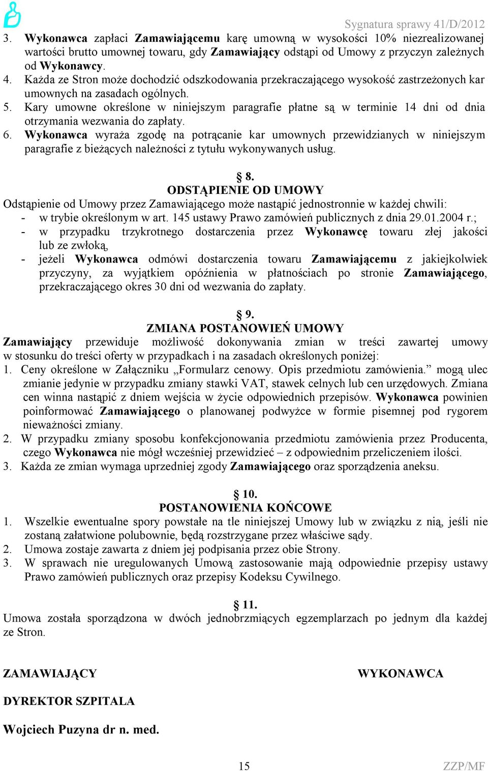 Kary umowne określone w niniejszym paragrafie płatne są w terminie 14 dni od dnia otrzymania wezwania do zapłaty. 6.