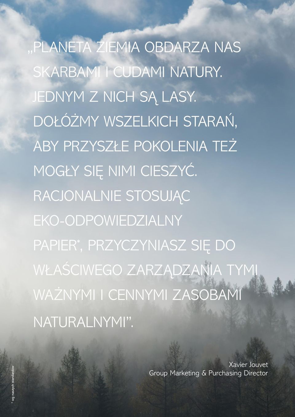 RACJONALNIE STOSUJĄC EKO-ODPOWIEDZIALNY PAPIER *, PRZYCZYNIASZ SIĘ DO WŁAŚCIWEGO