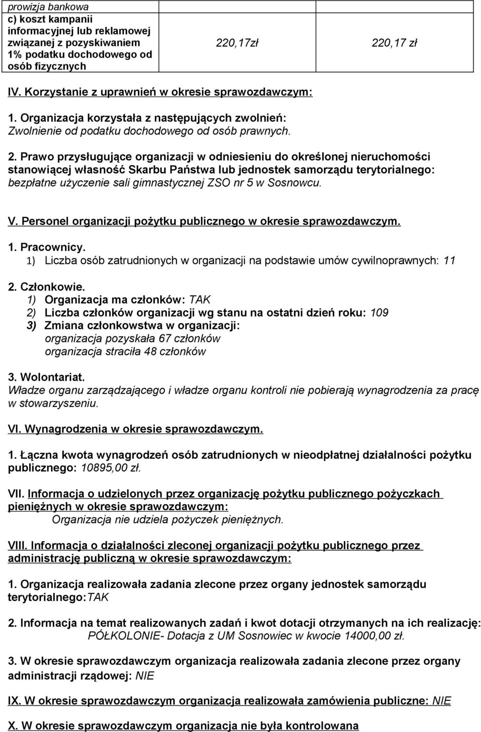 Prawo przysługujące organizacji w odniesieniu do określonej nieruchomości stanowiącej własność Skarbu Państwa lub jednostek samorządu terytorialnego: bezpłatne użyczenie sali gimnastycznej ZSO nr 5 w