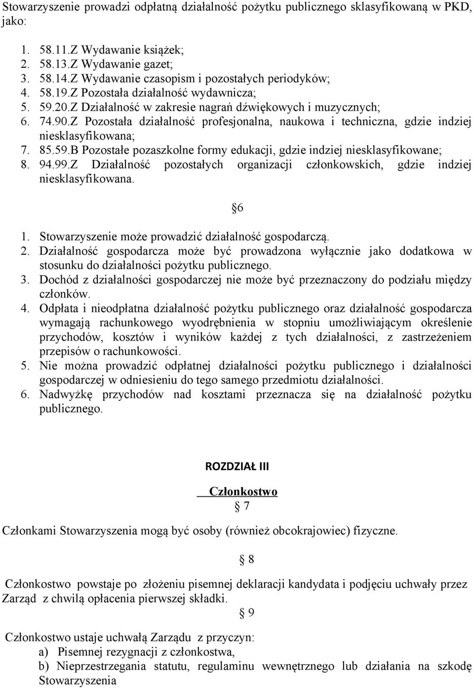 Z Pozostała działalność profesjonalna, naukowa i techniczna, gdzie indziej niesklasyfikowana; 7. 85.59.B Pozostałe pozaszkolne formy edukacji, gdzie indziej niesklasyfikowane; 8. 94.99.