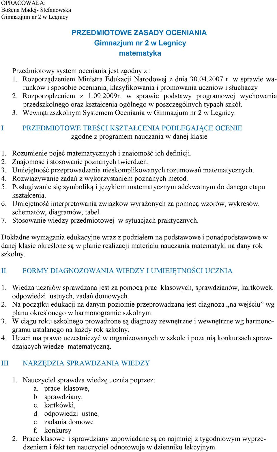 w sprawie podstawy programowej wychowania przedszkolnego oraz kształcenia ogólnego w poszczególnych typach szkół. 3. Wewnątrzszkolnym Systemem Oceniania w w Legnicy.