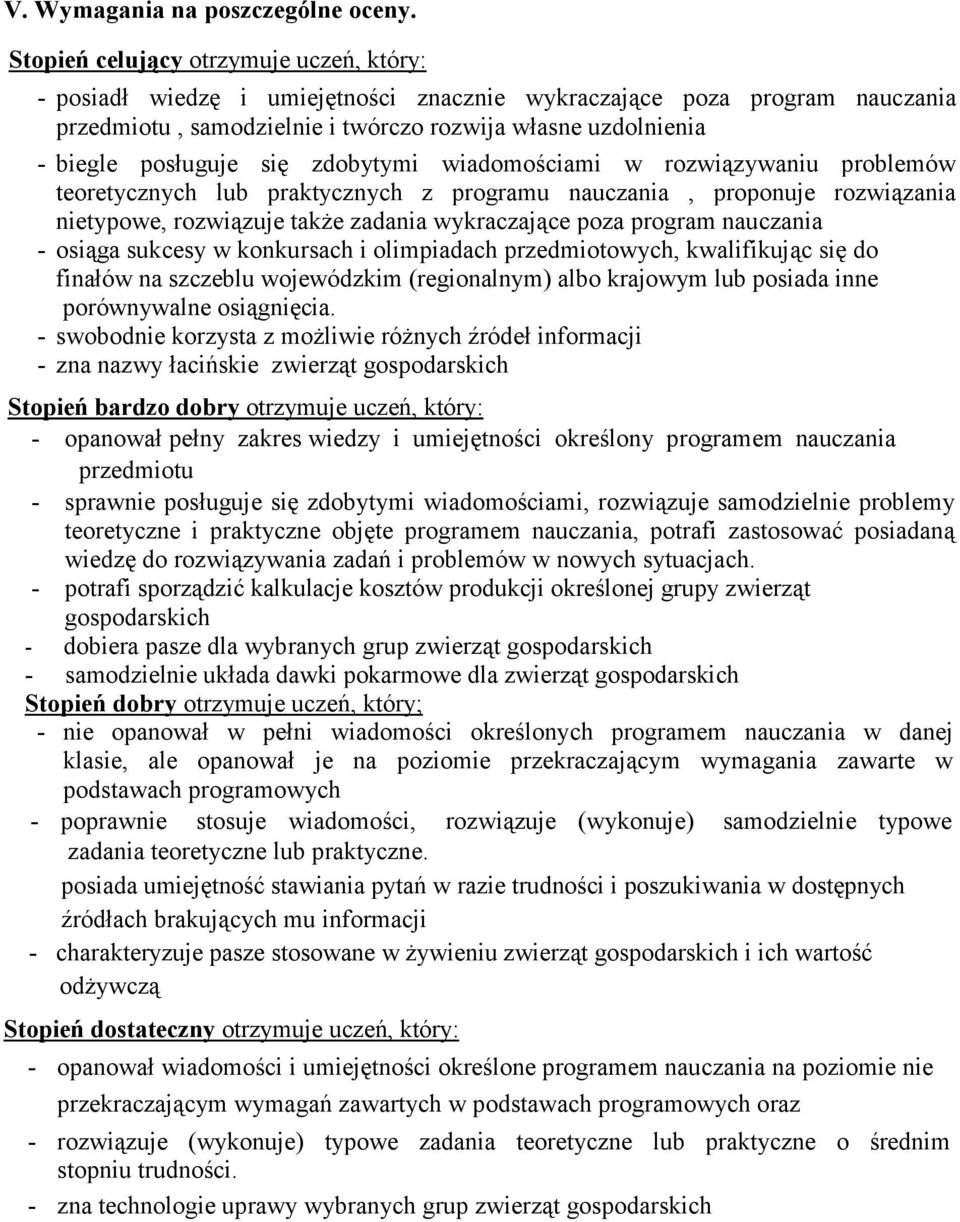 się zdobytymi wiadomościami w rozwiązywaniu problemów teoretycznych lub praktycznych z programu nauczania, proponuje rozwiązania nietypowe, rozwiązuje takŝe zadania wykraczające poza program