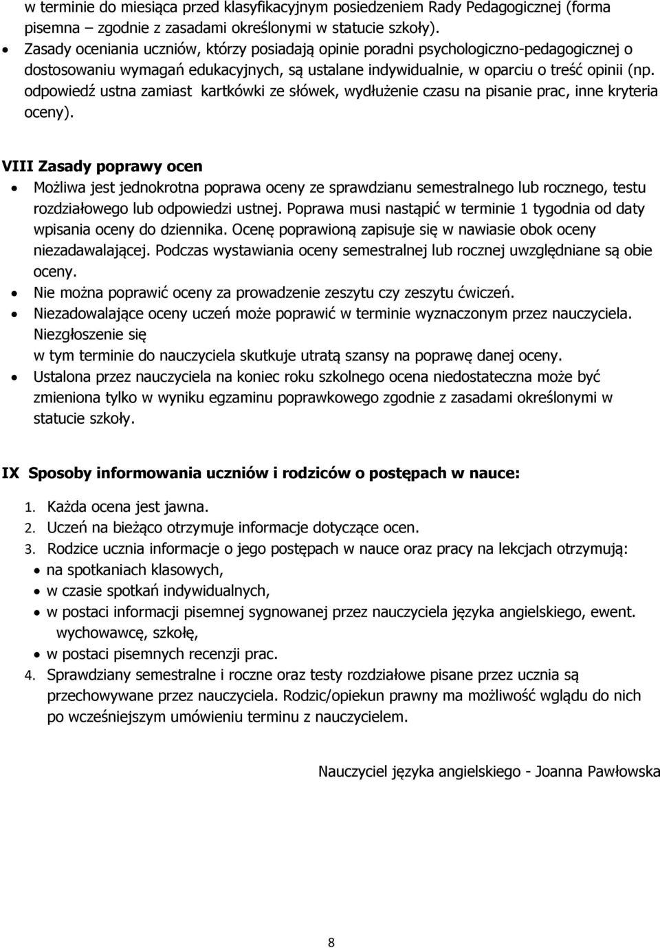 odpowiedź ustna zamiast kartkówki ze słówek, wydłużenie czasu na pisanie prac, inne kryteria oceny).