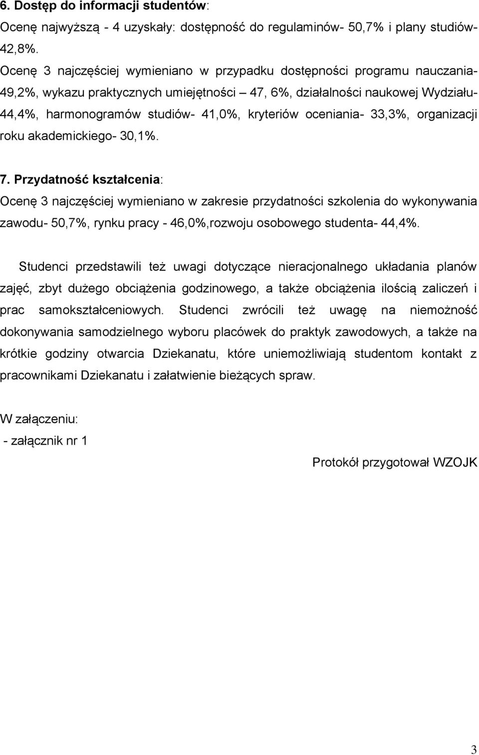 kryteriów oceniania- 33,3%, organizacji roku akademickiego- 30,1%. 7.