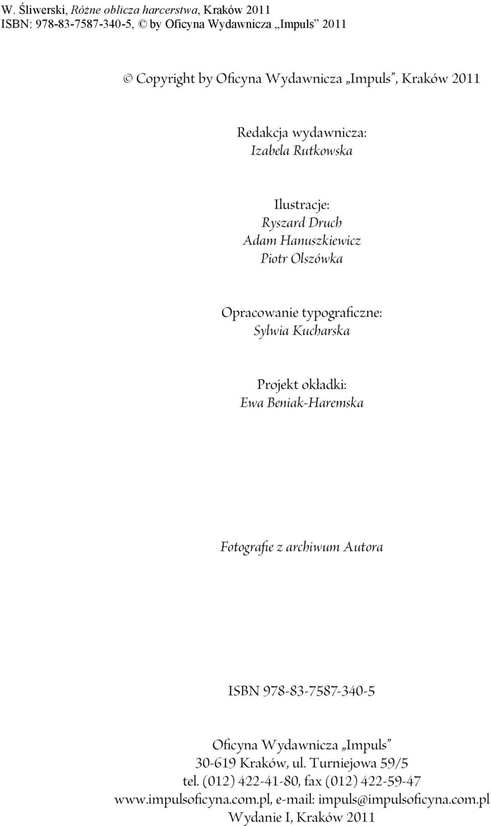 Fotografie z archiwum Autora ISBN 978-83-7587-340-5 Oficyna Wydawnicza Impuls 30-619 Kraków, ul. Turniejowa 59/5 tel.