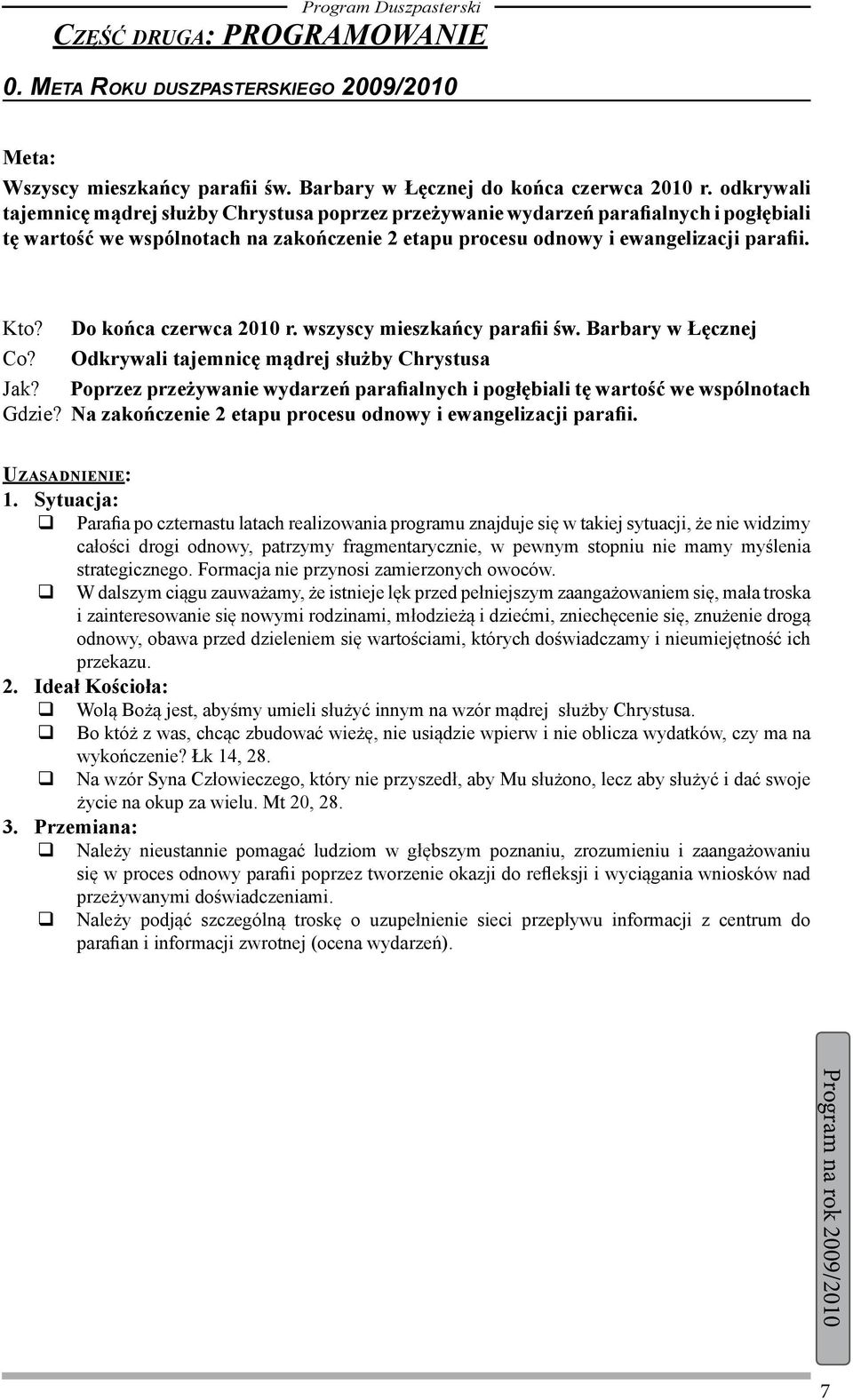 Do końca czerwca 2010 r. wszyscy mieszkańcy parafii św. Barbary w Łęcznej Co? Odkrywali tajemnicę mądrej służby Chrystusa Jak?