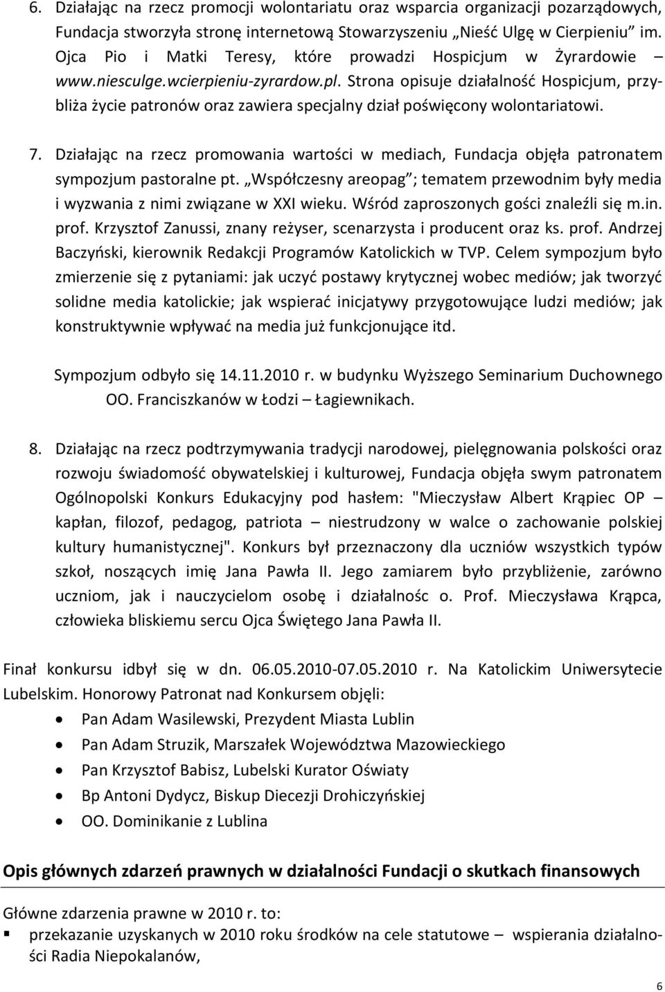 Strona opisuje działalnośd Hospicjum, przybliża życie patronów oraz zawiera specjalny dział poświęcony wolontariatowi. 7.