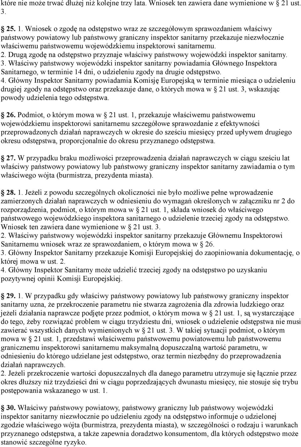 inspektorowi sanitarnemu. 2. Drugą zgodę na odstępstwo przyznaje właściwy państwowy wojewódzki inspektor sanitarny. 3.